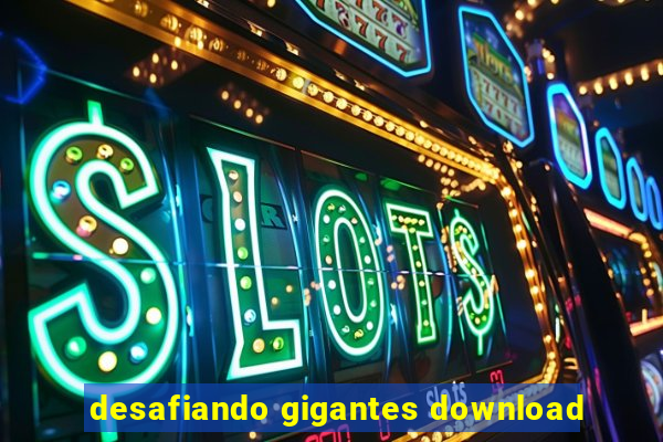 desafiando gigantes download